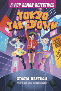 K-Pop Demon Detectives – Tokyo Takedown - Stacia Deutsch, Lidia Fernandez, Katie Jennings Campbell